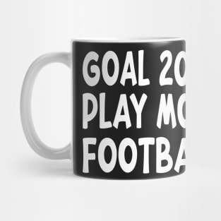 Goal 2022 Play More Football Funny American Quote Design Mug